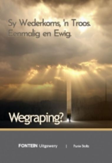 Picture of Wegraping - Sy wederkoms, 'n Troos, eenmalig en ewig