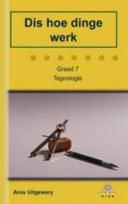 Picture of Gr 7 Tegnologie H/b (Dis hoe dinge werk)