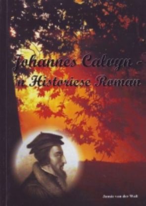 Picture of Johannes Calvyn - 'n Historiese Roman