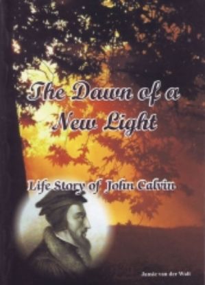 Picture of The dawn of a new light - Life story of John Calvin