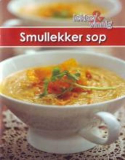 Picture of Lekker en Vinnig: Smullekker sop