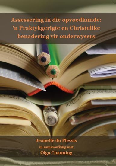Picture of Assessering in die Opvoedkunde: 'n Praktykgerigte en Christelike benadering vir onderwysers