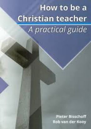 Picture of How to be a Christian teacher: A practice guide