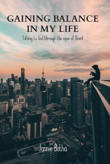 Picture of Gaining Balance in my Life - Talking to God through the eyes of David