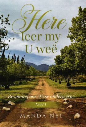 Picture of Here leer my U weë - Besinning oor etiese onderwerpe Deel 1