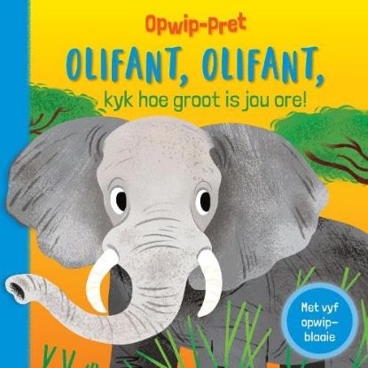 Picture of Opwip-pret: Olifant, Olifant, kyk hoe groot is jou ore!